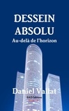Daniel Vallat - Dessein absolu - Au-delà de l'horizon.