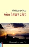 Christophe Clivaz - Zéro heure zéro.