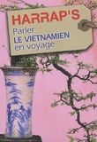 Michel Fournier et Philippe Lambert - Parler le vietnamien en voyage.