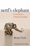 Nettl's Elephant - On the History of Ethnomusicology.