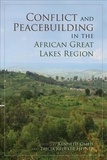 Conflict and Peacebuilding in the African Great Lakes Region.