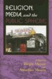 Religion, Media, and the Public Sphere.