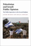 Palestinian and Israeli Public Opinion - The Public Imperative in the Second Intifada.