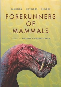 Anusuya Chinsamy-Turan - Forerunners of Mammals - Radiation, Histology, Biology.