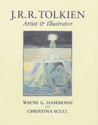 Wayne-G Hammond et Christina Scull - J-R-R Tolkien - Artist & Illustrator.