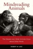 Mindreading Animals - The Debate Over What Animals Know about Other Minds.
