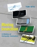 Moving Innovation - History of Computer Animation.