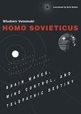 Wladimir Velminski - Homo Sovieticus Brain Waves, Mind Control, and Telepathic Destiny.