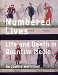 Jacqueline Wernimont - Numbered Lives - Life and Death in Quantum Media.