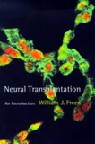 William-J Freed - Neural Transplantation. An Introduction.
