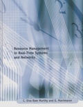 G Manimaran et C Siva Ram Murthy - Resource Management In Real-Time Systems And Networks.