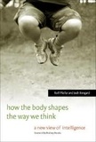 Rolf Pfeifer et Josh Bongard - How the Body Shapes the Way We Think - A New View of Intelligence.