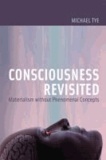 Michael Tye - Consciousness Revisited - Materialism without Phenomenal Concepts.
