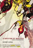 Jeffrey Kipnis - A Question of Qualities - Essays in Architecture.