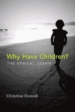 Why Have Children? - The Ethical Debate.
