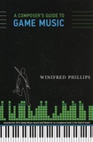 Winifred Phillips - A Composer's Guide to Game Music.