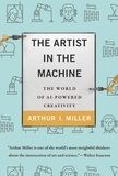 Arthur I. Miller - The artist in the machine - The world of ai-powered creativity.