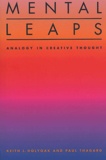 Keith-J Holyoak - Mental Leaps - Analogy in creative thought.
