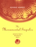 George Hersey - The Monumental Impulse. Architecture'S Biological Roots.