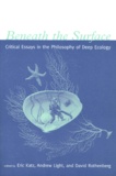 David Rothenberg et Eric Katz - Beneath The Surface. Critical Essays In The Philosophy Of Deep Ecology.