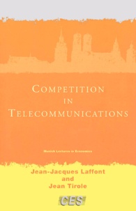 Jean-Jacques Laffont et Jean Tirole - Competition in Telecommunications.