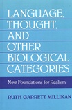 Ruth Garrett Millikan - Language, Thought, and Other Biological Categories - New Foundations for Realism.