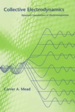 Carver Mead - Collective Electrodynamics. Quantum Foundations Of Electromagnetism.