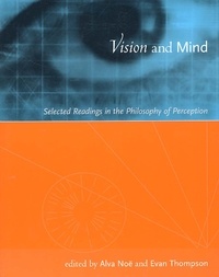 Alva Noë et  Collectif - Vision And Mind. Selected Readings In The Philosophy Of Perception.