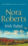 Nora Roberts - Irish Rebel.