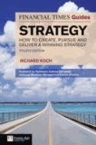 FT Guide to Strategy: How to Create, Pursue and Deliver a Winning Strategy.
