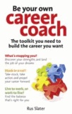 Be Your Own Career Coach - The Toolkit You Need to Build the Career You Want.