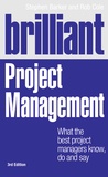 Brilliant Project Management - What the Best Project Managers Know, Do and Say.