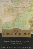Ghost Empire: How the French Almost Conquered North America.