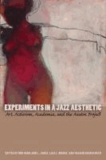 Experiments in a Jazz Aesthetic - Art, Activism, Academia, and the Austin Project.