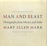 Mary Ellen Mark - Man and Beast - Photographs from Mexico and India.