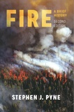Stephen J. Pyne - Fire - A Brief History.