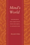 Mind's World - Imagination and Subjectivity from Descartes to Romanticism.