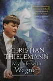 Christian Thielemann - My Life with Wagner.