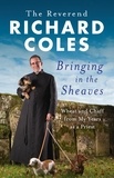 Richard Coles - Bringing in the Sheaves - Wheat and Chaff from My Years as a Priest.
