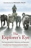 Annabel Merullo et Fergus Fleming - The Explorer's Eye - First-hand Accounts of Adventure and Exploration.