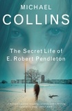 Michael Collins - The Secret Life of E. Robert Pendleton.