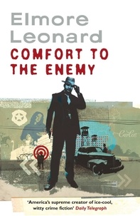 Elmore Leonard - Comfort To The Enemy.