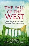 Adrian Goldsworthy - The Fall of West - The Slow Death of the Roman Superpower.