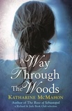 Katharine McMahon - A Way Through The Woods.