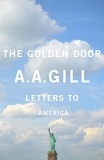 Adrian Gill - The Golden Door - Letters to America.