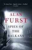 Alan Furst - Spies of the Balkans.