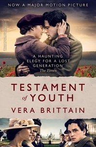 Vera Brittain - Testament of Youth - An unforgettable true story of love and loss in World War I.