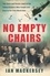 Ian Mackersey - No Empty Chairs - The Short and Heroic Lives of the Young Aviators Who Fought and Died in the First World War.