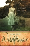 Mark Seal - Wildflower - The Extraordinary Life and Mysterious Murder of Joan Root.