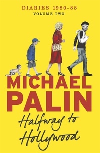 Michael Palin - Halfway To Hollywood - Diaries 1980-1988 (Volume Two).